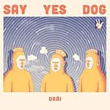 Say Yes Dog Vinyl DRAI