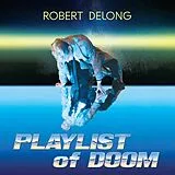 Robert DeLong CD Playlist Of Doom