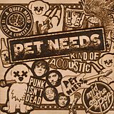 Pet Needs CD Kind Of Acoustic