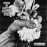 Softcult Vinyl When A Flower Doesn't Grow