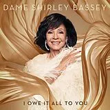 Dame Shirley Bassey CD I Owe It All To You