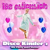 Isa Glücklich CD Disco Kinder 2 - Die Party Geht Weiter