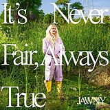 Jawny CD It's Never Fair,Always True