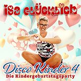 Isa Glücklich CD Disco Kinder 4 - Die Kindergeburtstagsparty