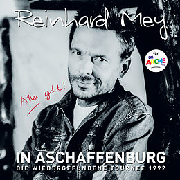 Reinhard Mey CD In Aschaffenburg -die Wiedergefundene Tournee 1992