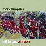 Mark Knopfler CD Kill To Get Crimson