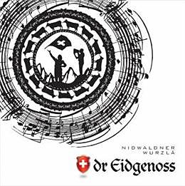 Dr Eidgenoss CD Nidwaldner Wurzlä
