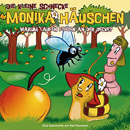 Die kleine Schnecke Monika Häu CD 24: Warum Laufen Fliegen An Der Decke?