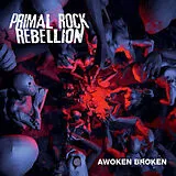 Primal Rock Rebellion CD Awoken Broken