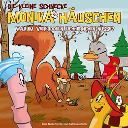 Die kleine Schnecke Monika Häu CD 34: Warum Verbuddeln Eichhörnchen Nüsse?