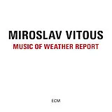 Miroslav Vitous CD Music Of Weather Report