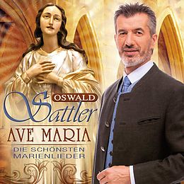 Oswald Sattler CD Ave Maria - Die Schönsten Marienlieder