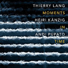 Lang, Thierry, kaenzig, Heiri, pupato, Andi CD Moments In Time