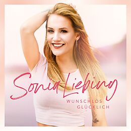 Sonia Liebing CD Wunschlos Glücklich