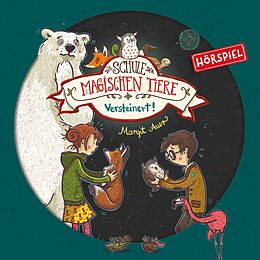 Die Schule Der Magischen Tiere CD 09: Versteinert! (horspiel)