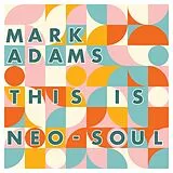 Mark Adams CD This Is Neo-Soul