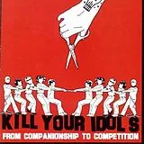 Kill Your Idols CD From Companionship To Competition