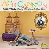 Ace Cannon CD Sittin Tight: Early Singles & Rarities