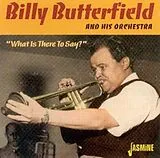 Billy Butterfield CD What Is There To Say
