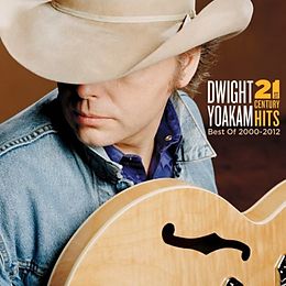 Dwight Yoakam CD 21st Century Hits:best Of 2000 - 2012