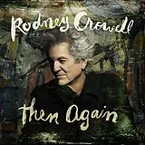 Rodney Crowell CD Then Again