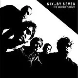 SiX By Seven Vinyl The Closer You Get + Peel Sess