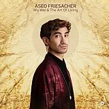 Aseo Friesacher CD Wu Wei & The Art Of Living