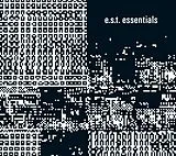 e.s.t.-Esbjörn Svensson Trio CD Essentials
