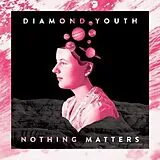 Diamond Youth CD Nothing Matters