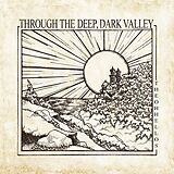 The Oh Hellos Vinyl Through The Deep, Dark Valley (ten Years Anniversa