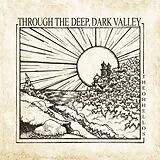 The Oh Hellos LP (analog) Through The Deep, Dark Valley (ten Years Anniversa
