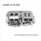 Nash The Slash LP (analog) And You Thought You Were Normal