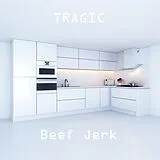 Beef Jerk Vinyl Tragic