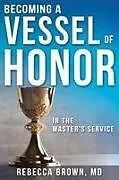 Kartonierter Einband Becoming a Vessel of Honor von Rebecca Brown