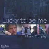 Mark Murphy CD Lucky To Be Me