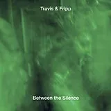 Travis & Fripp CD Between the Silence