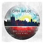 Dan Wilde CD Rhythm On The City Wall