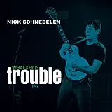 Nick Schnebelen CD What Key Is Trouble In?