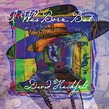 David Huckfelt CD I Was Born But...