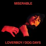 Miserable Vinyl Loverboy / Dog Days