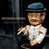 Spoken Nerd LP (Vinyl) I Need A Friend Like You (Vinyl)
