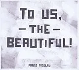 Franz Nicolay Vinyl To Us,The Beautiful (Vinyl)