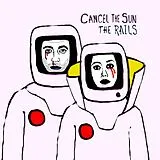 Rails Vinyl Cancel The Sun