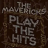 The Mavericks CD Play The Hits