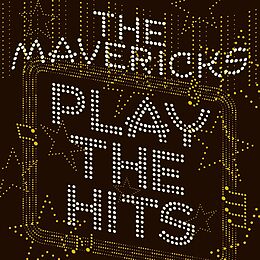 Mavericks CD Play The Hits