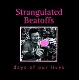 Strangulated Beatoffs CD Days Of Our Lives