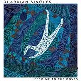Guardian Singles Vinyl Feed Me To The Doves