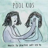 Pool Kids LP (analog) Music To Practice Safe Sex To