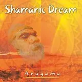 Anugama CD Shamanic Dream Vol.1