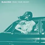 Bleached LP (analog) Ride Your Heart